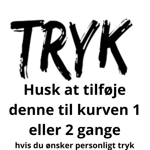 TRYK - husk at tilføje denne hvis du ønsker tryk på dit produkt