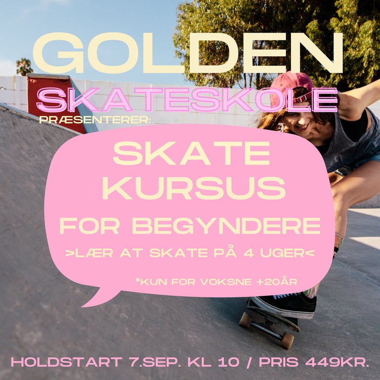 Annonce for Golden Skateskole med information om skatekursus for begyndere, der lærer at skate på 4 uger. Billedet viser en kvinde på skateboard i en skatepark.