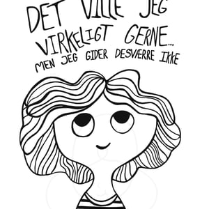 Plakat: Det ville jeg virkeligt gerne, men jeg gider desværre ikke (sork/hvis) – produktbillede