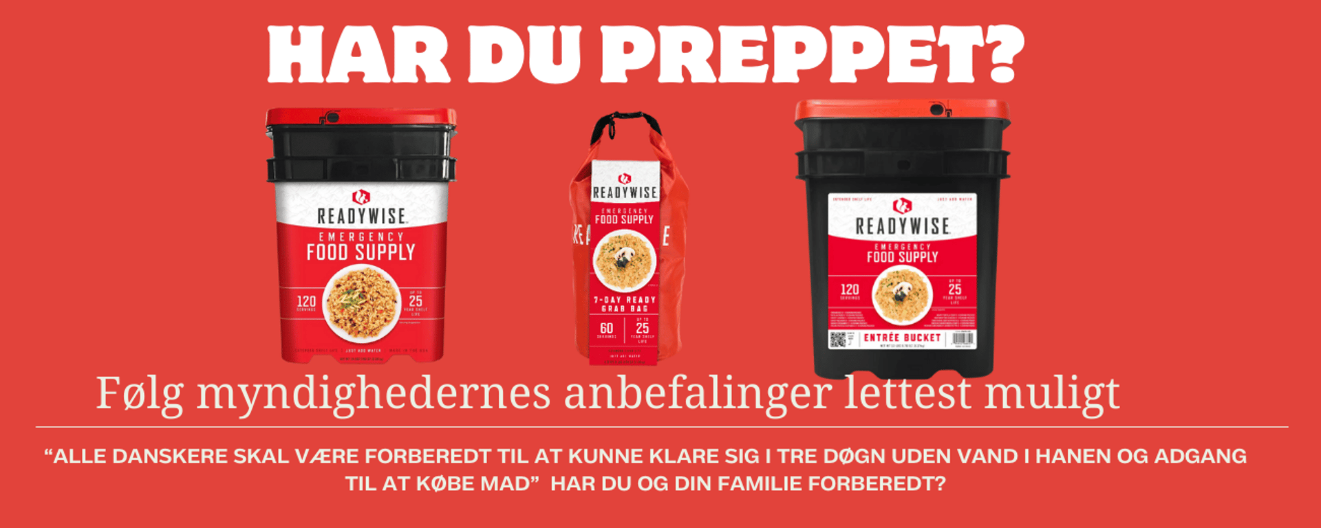 Rød reklame med teksten "Har du preppet?" og billeder af tre ReadyWise Emergency Food Supply nødforrådsprodukter, opfordring til at følge myndighedernes anbefalinger omberedskab, samt citat om at være forberedt på at klare sig tre døgn uden vand og