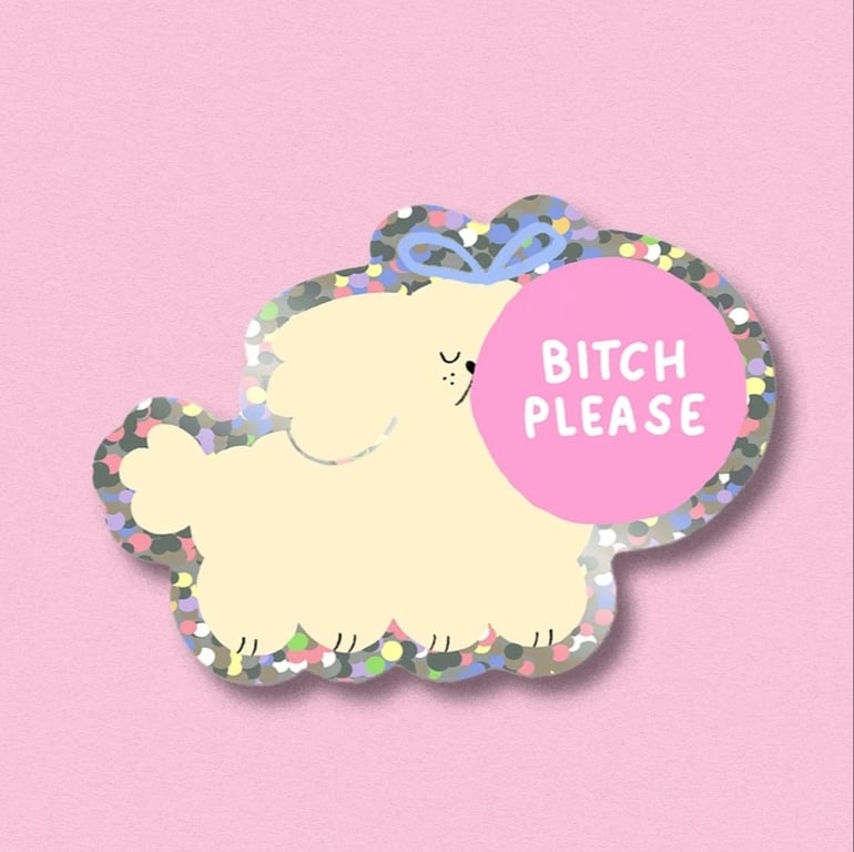 Bitch Please Glitter sticker