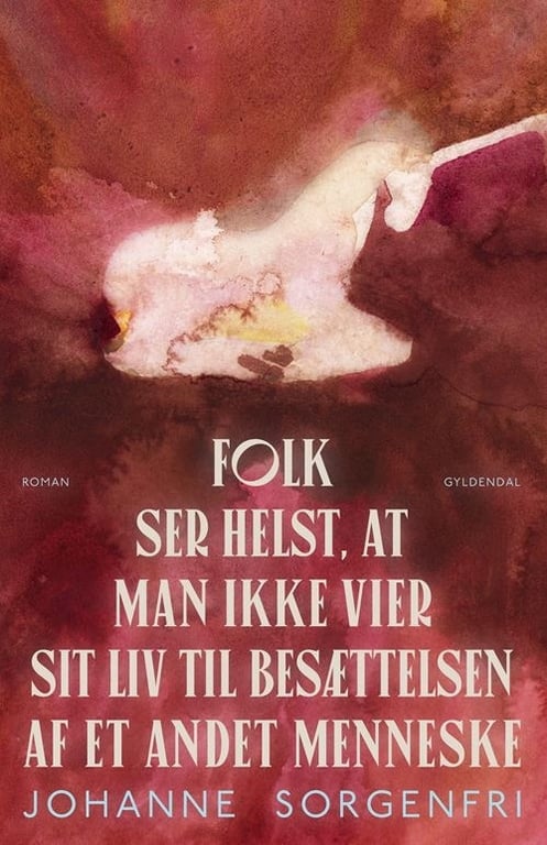 Folk ser helst at man ikke vier sit liv til besættelsen af et andet menneske - MED FORFATTERSIGNATUR