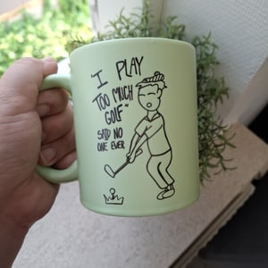 Krus: "I play too much golf" said no one ever Grøn – produktbillede