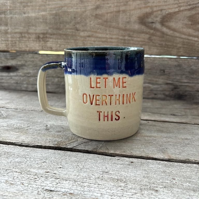 "Let me overthink this" kop
