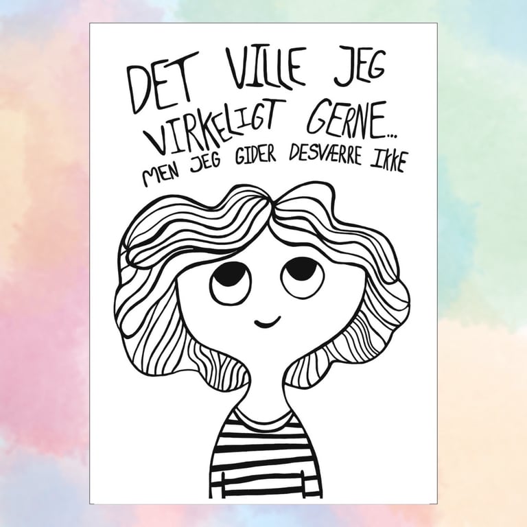 Sort-hvid tegning af en person med langt, bølget hår og stribet trøje, med teksten "Det ville jeg virkelig gerne... men jeg gider desværre ikke" skrevet over.