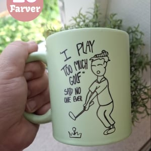 Krus: "I play too much golf" said no one ever – produktbillede