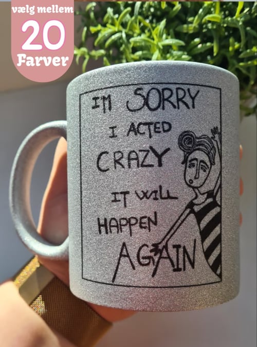 Krus: im sorry i acted crazy it will happen again