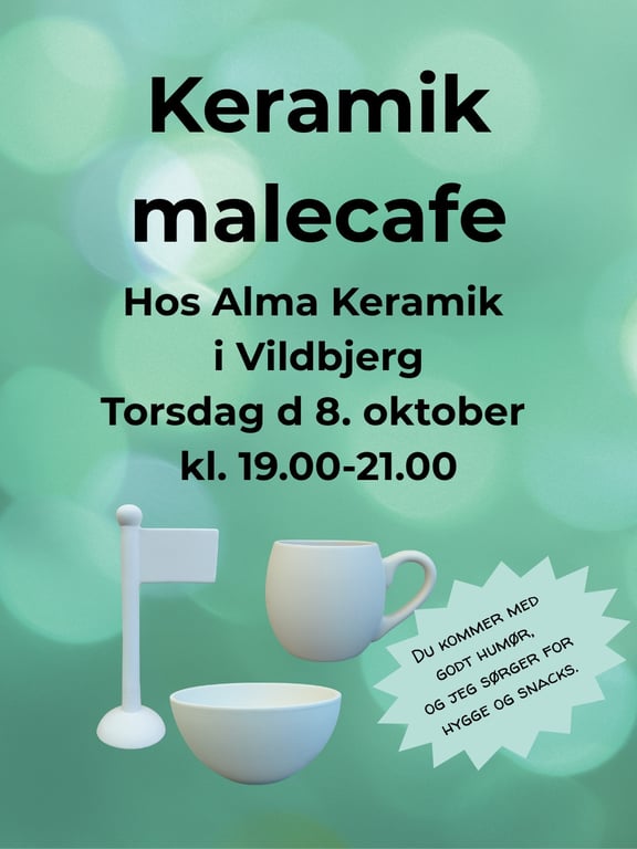 Plakat med information om keramisk malecafe hos Alma Keramik i Vildbjerg torsdag den 8. oktober kl. 19.00-21.00, med billeder af keramiske genstande og tekst om godt humør, hygge og snacks.