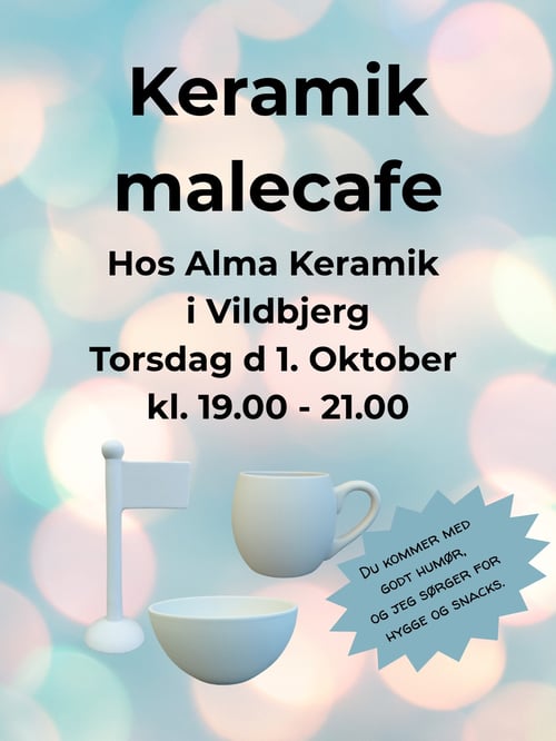 Plakat for keramisk malecafe hos Alma Keramik i Vildbjerg, torsdag den 1. oktober kl. 19-21, med billeder af keramiske figurer og tekst om hygge og snacks. (1)