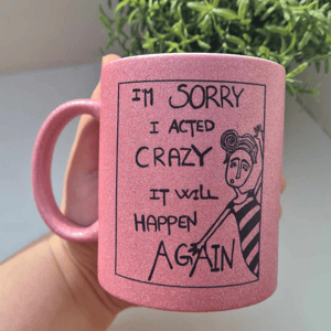 Krus: im sorry i acted crazy it will happen again Pink glimmer – produktbillede