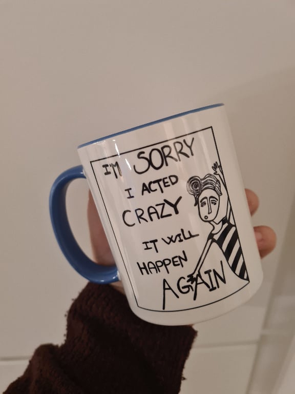 Krus: im sorry i acted crazy it will happen again Lys Blå (2)