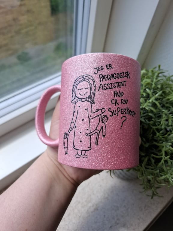 Krus: Jeg er pædagogisk assistent, hvad er din superkraft pink Glimmer
