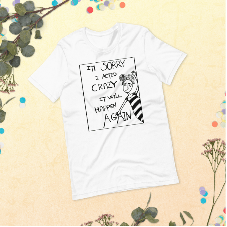 T-shirt: im sorry i acted crazy it will happen again Hvid Large  (2)