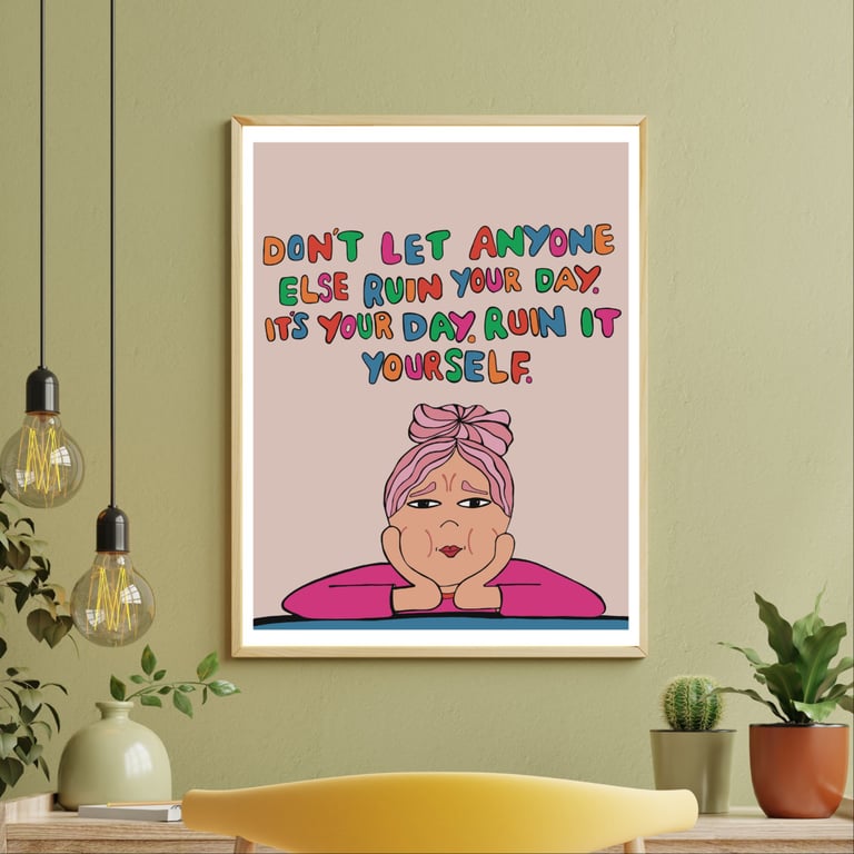 Plakat: don't let anyone else ruin your day  billede 2