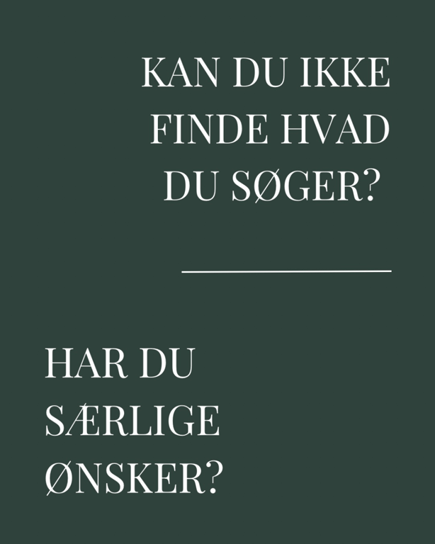 Kontakt mig for andre ønsker 