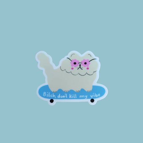 "Bitch dont kill my vibe" Vinyl sticker
