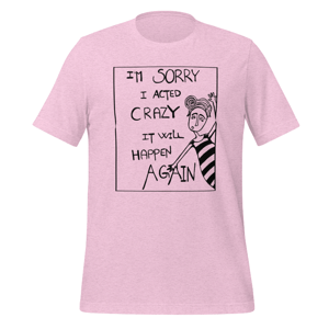 T-shirt: im sorry i acted crazy it will happen again Støvet Lavendel XL – produktbillede
