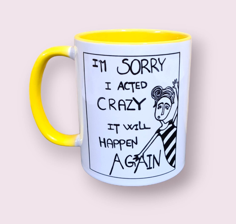 Krus: im sorry i acted crazy it will happen again Gul billede 2