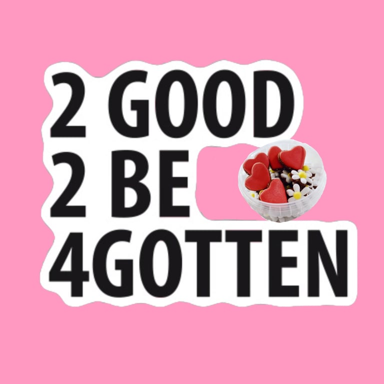 2 Good 2 Be 4 Forgotten