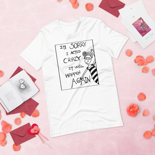 T-shirt: im sorry i acted crazy it will happen again Hvid Medium (2)