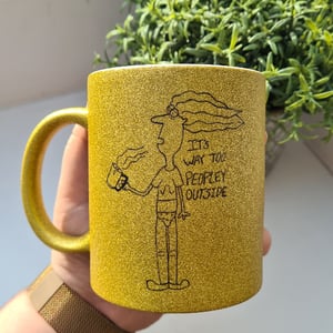 Krus:  it's way too people outside Guld Glimmer – produktbillede